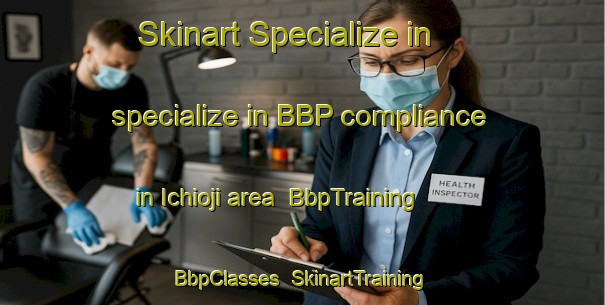 Skinart Specialize in specialize in BBP compliance in Ichioji area | BbpTraining | BbpClasses | SkinartTraining-Japan