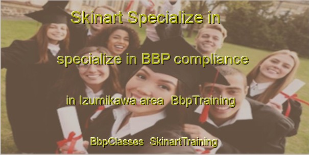 Skinart Specialize in specialize in BBP compliance in Izumikawa area | BbpTraining | BbpClasses | SkinartTraining-Japan