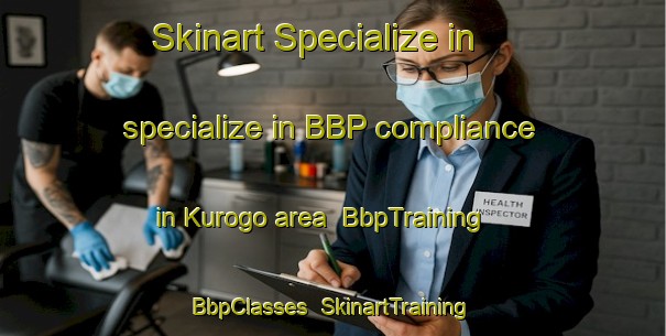 Skinart Specialize in specialize in BBP compliance in Kurogo area | BbpTraining | BbpClasses | SkinartTraining-Japan