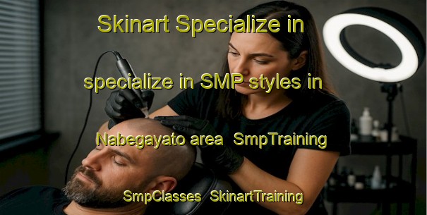 Skinart Specialize in specialize in SMP styles in Nabegayato area | SmpTraining | SmpClasses | SkinartTraining-Japan