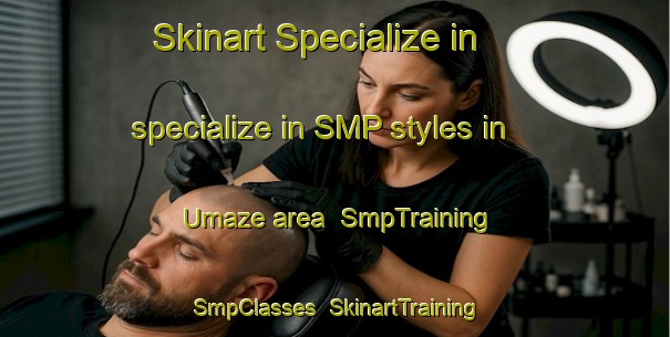 Skinart Specialize in specialize in SMP styles in Umaze area | SmpTraining | SmpClasses | SkinartTraining-Japan