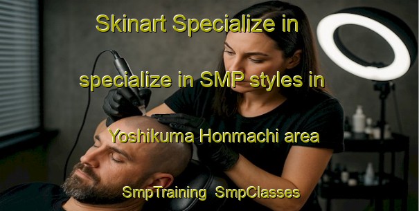 Skinart Specialize in specialize in SMP styles in Yoshikuma Honmachi area | SmpTraining | SmpClasses | SkinartTraining-Japan