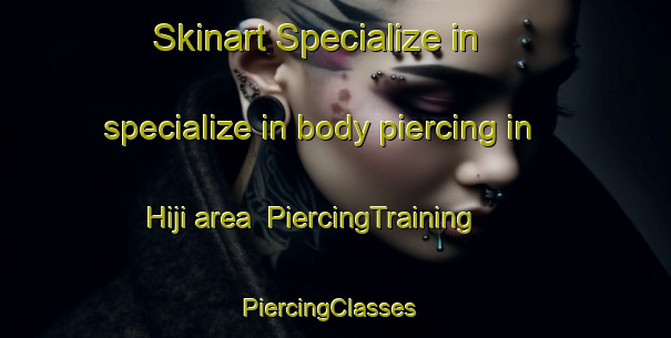 Skinart Specialize in specialize in body piercing in Hiji area | PiercingTraining | PiercingClasses | SkinartTraining-Japan