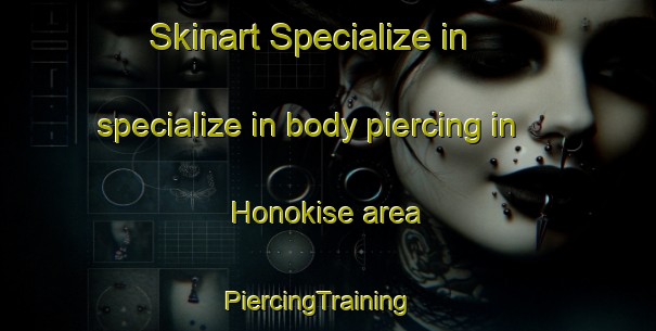 Skinart Specialize in specialize in body piercing in Honokise area | PiercingTraining | PiercingClasses | SkinartTraining-Japan