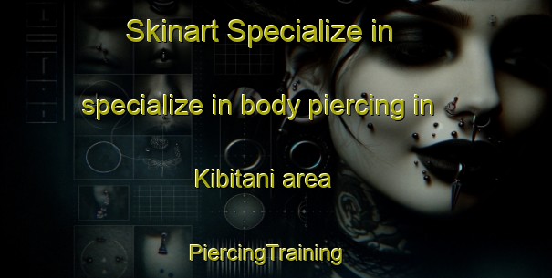 Skinart Specialize in specialize in body piercing in Kibitani area | PiercingTraining | PiercingClasses | SkinartTraining-Japan