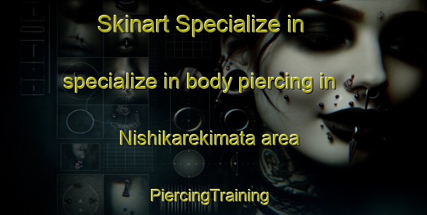 Skinart Specialize in specialize in body piercing in Nishikarekimata area | #PiercingTraining #PiercingClasses #SkinartTraining-Japan