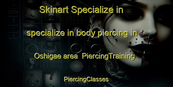 Skinart Specialize in specialize in body piercing in Oshigae area | #PiercingTraining #PiercingClasses #SkinartTraining-Japan