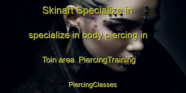 Skinart Specialize in specialize in body piercing in Toin area | #PiercingTraining #PiercingClasses #SkinartTraining-Japan