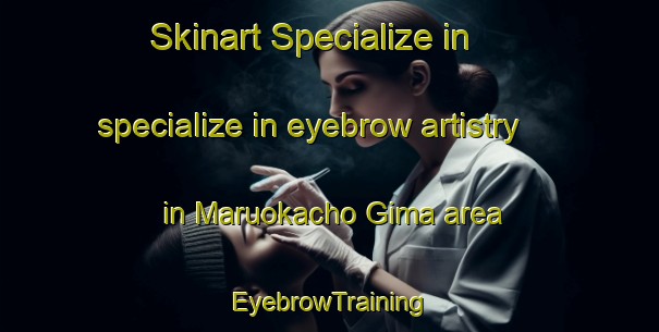 Skinart Specialize in specialize in eyebrow artistry in Maruokacho Gima area | EyebrowTraining | EyebrowClasses | SkinartTraining-Japan