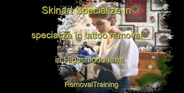 Skinart Specialize in specialize in tattoo removal in Higashiodo area | RemovalTraining | RemovalClasses | SkinartTraining-Japan