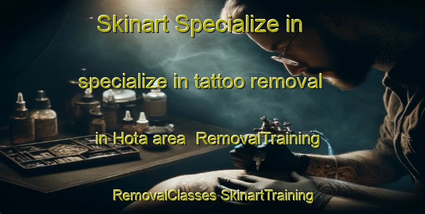 Skinart Specialize in specialize in tattoo removal in Hota area | #RemovalTraining #RemovalClasses #SkinartTraining-Japan