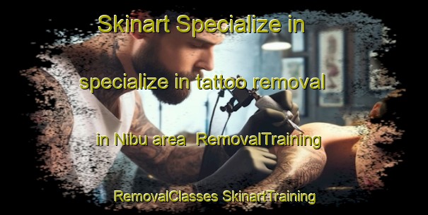 Skinart Specialize in specialize in tattoo removal in Nibu area | #RemovalTraining #RemovalClasses #SkinartTraining-Japan