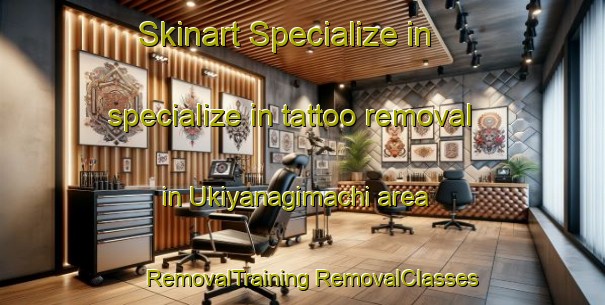 Skinart Specialize in specialize in tattoo removal in Ukiyanagimachi area | #RemovalTraining #RemovalClasses #SkinartTraining-Japan