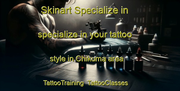 Skinart Specialize in specialize in your tattoo style in Chikuma area | TattooTraining | TattooClasses | SkinartTraining-Japan
