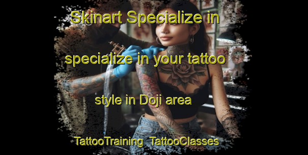 Skinart Specialize in specialize in your tattoo style in Doji area | TattooTraining | TattooClasses | SkinartTraining-Japan