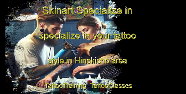 Skinart Specialize in specialize in your tattoo style in Hinokicho area | TattooTraining | TattooClasses | SkinartTraining-Japan