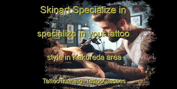 Skinart Specialize in specialize in your tattoo style in Kakureda area | TattooTraining | TattooClasses | SkinartTraining-Japan