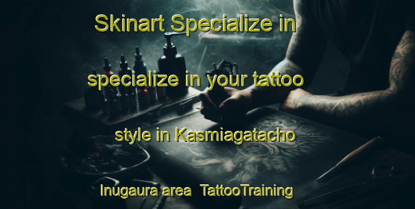 Skinart Specialize in specialize in your tattoo style in Kasmiagatacho Inugaura area | TattooTraining | TattooClasses | SkinartTraining-Japan