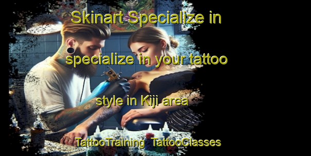 Skinart Specialize in specialize in your tattoo style in Kiji area | TattooTraining | TattooClasses | SkinartTraining-Japan