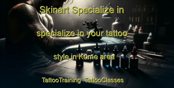 Skinart Specialize in specialize in your tattoo style in Kume area | TattooTraining | TattooClasses | SkinartTraining-Japan