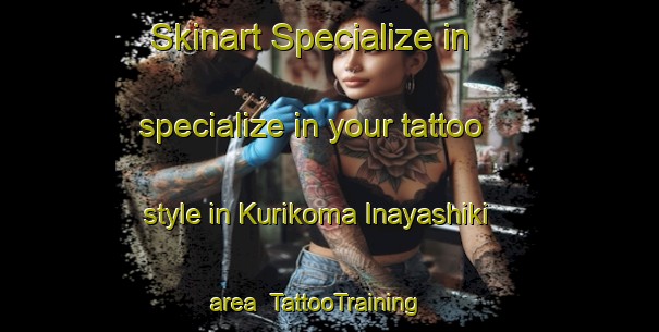 Skinart Specialize in specialize in your tattoo style in Kurikoma Inayashiki area | TattooTraining | TattooClasses | SkinartTraining-Japan