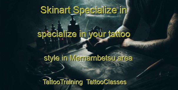 Skinart Specialize in specialize in your tattoo style in Memambetsu area | TattooTraining | TattooClasses | SkinartTraining-Japan