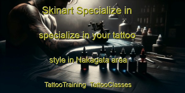 Skinart Specialize in specialize in your tattoo style in Nakagata area | TattooTraining | TattooClasses | SkinartTraining-Japan
