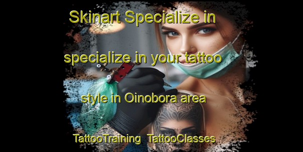 Skinart Specialize in specialize in your tattoo style in Oinobora area | TattooTraining | TattooClasses | SkinartTraining-Japan