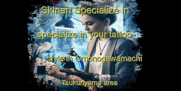 Skinart Specialize in specialize in your tattoo style in Omonogawamachi Tsukuriyama area | TattooTraining | TattooClasses | SkinartTraining-Japan