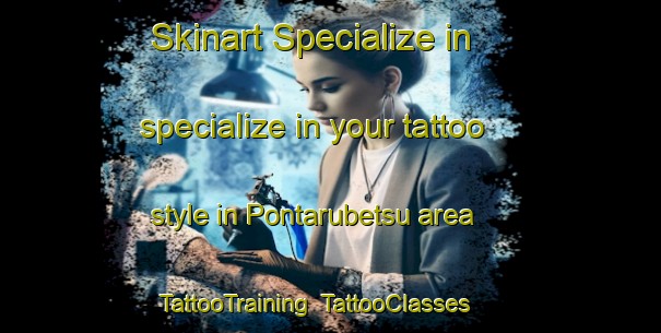 Skinart Specialize in specialize in your tattoo style in Pontarubetsu area | TattooTraining | TattooClasses | SkinartTraining-Japan