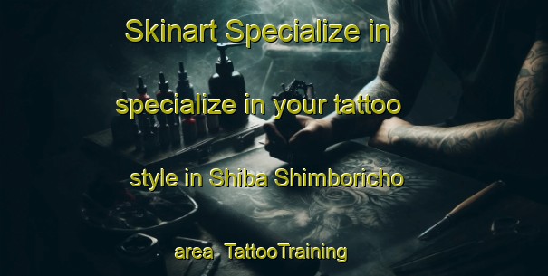Skinart Specialize in specialize in your tattoo style in Shiba Shimboricho area | TattooTraining | TattooClasses | SkinartTraining-Japan