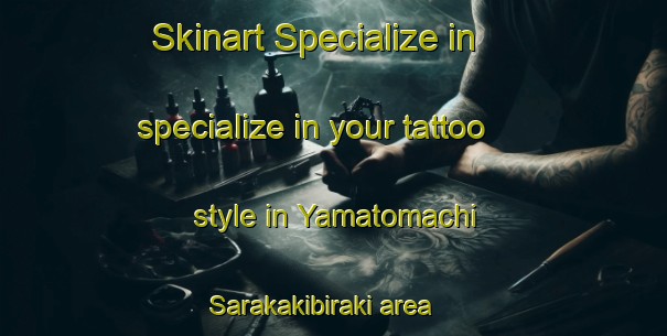 Skinart Specialize in specialize in your tattoo style in Yamatomachi Sarakakibiraki area | TattooTraining | TattooClasses | SkinartTraining-Japan