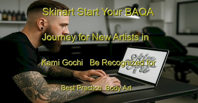 Skinart Start Your BAQA Journey for New Artists in Kami Gochi - Be Recognized for Best Practice | Body Art Qualification Authority | BAQA-Japan