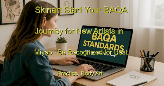 Skinart Start Your BAQA Journey for New Artists in Miyao - Be Recognized for Best Practice | Body Art Qualification Authority | BAQA-Japan
