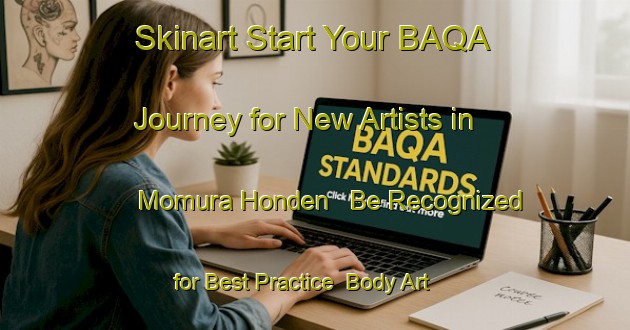 Skinart Start Your BAQA Journey for New Artists in Momura Honden - Be Recognized for Best Practice | Body Art Qualification Authority | BAQA-Japan