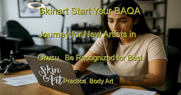 Skinart Start Your BAQA Journey for New Artists in Okusu - Be Recognized for Best Practice | Body Art Qualification Authority | BAQA-Japan