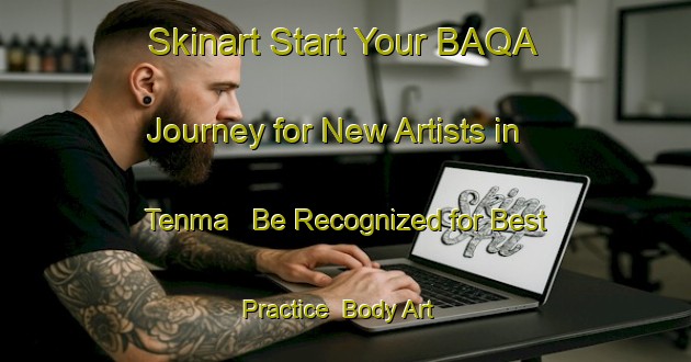 Skinart Start Your BAQA Journey for New Artists in Tenma - Be Recognized for Best Practice | Body Art Qualification Authority | BAQA-Japan