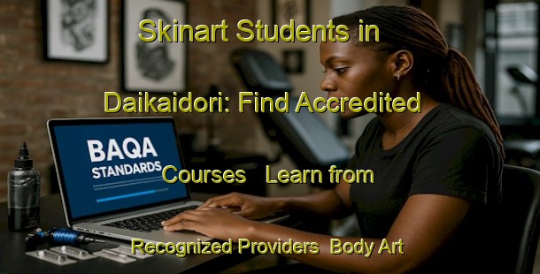 Skinart Students in Daikaidori: Find Accredited Courses - Learn from Recognized Providers | Body Art Qualification Authority | BAQA-Japan