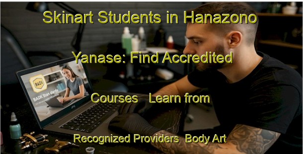 Skinart Students in Hanazono Yanase: Find Accredited Courses - Learn from Recognized Providers | Body Art Qualification Authority | BAQA-Japan