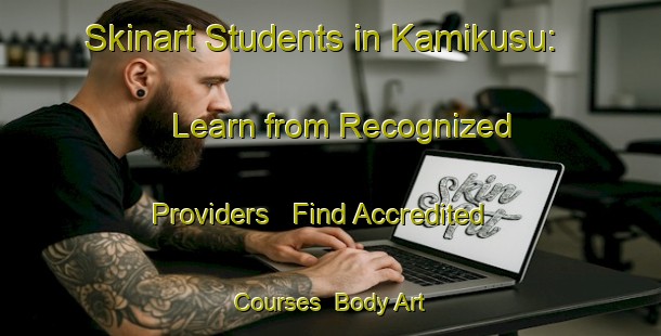 Skinart Students in Kamikusu: Learn from Recognized Providers - Find Accredited Courses | Body Art Qualification Authority | BAQA-Japan