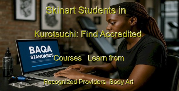 Skinart Students in Kurotsuchi: Find Accredited Courses - Learn from Recognized Providers | Body Art Qualification Authority | BAQA-Japan
