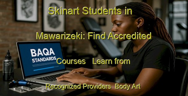 Skinart Students in Mawarizeki: Find Accredited Courses - Learn from Recognized Providers | Body Art Qualification Authority | BAQA-Japan