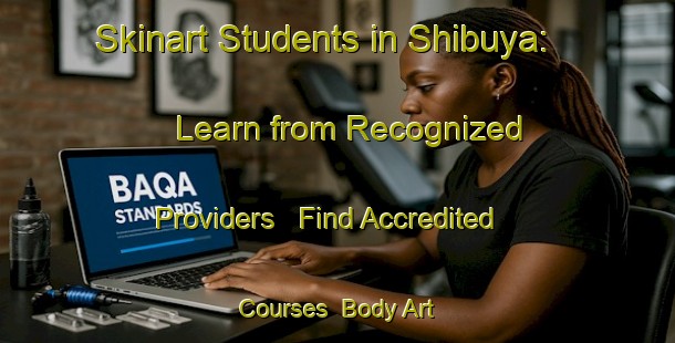 Skinart Students in Shibuya: Learn from Recognized Providers - Find Accredited Courses | Body Art Qualification Authority | BAQA-Japan