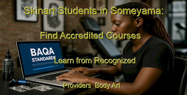 Skinart Students in Someyama: Find Accredited Courses - Learn from Recognized Providers | Body Art Qualification Authority | BAQA-Japan