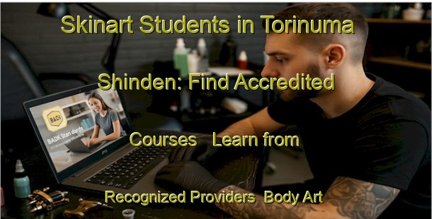 Skinart Students in Torinuma Shinden: Find Accredited Courses - Learn from Recognized Providers | Body Art Qualification Authority | BAQA-Japan