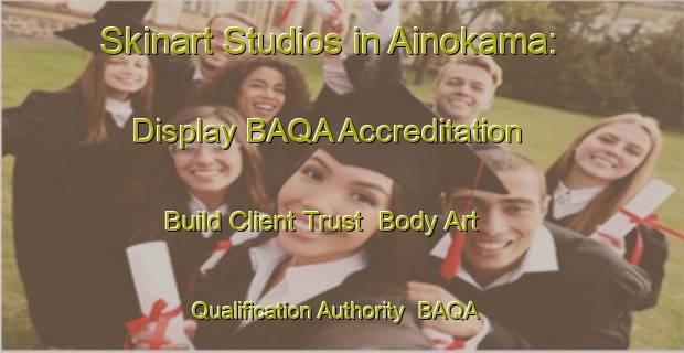 Skinart Studios in Ainokama: Display BAQA Accreditation - Build Client Trust | Body Art Qualification Authority | BAQA-Japan