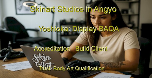 Skinart Studios in Angyo Yoshioka: Display BAQA Accreditation - Build Client Trust | Body Art Qualification Authority | BAQA-Japan