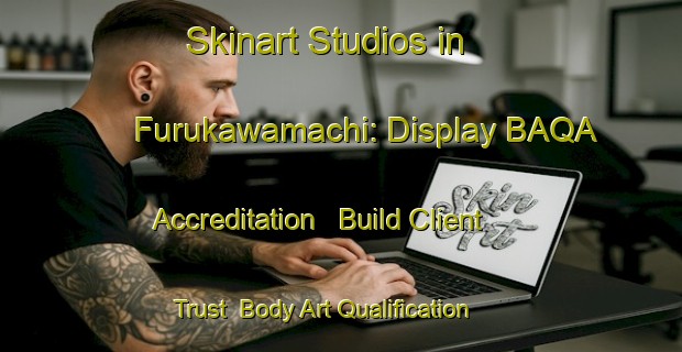 Skinart Studios in Furukawamachi: Display BAQA Accreditation - Build Client Trust | Body Art Qualification Authority | BAQA-Japan