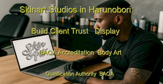 Skinart Studios in Harunobori: Build Client Trust - Display BAQA Accreditation | Body Art Qualification Authority | BAQA-Japan