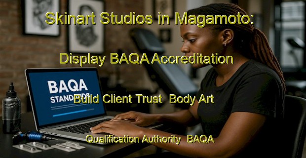 Skinart Studios in Magamoto: Display BAQA Accreditation - Build Client Trust | Body Art Qualification Authority | BAQA-Japan